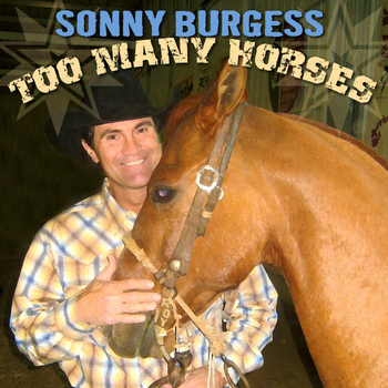 Sonny Burgess - Too Many Horses