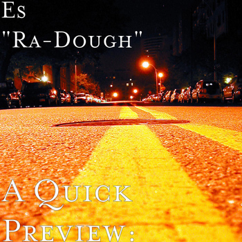 Es "Ra-Dough" - A Quick Preview:
