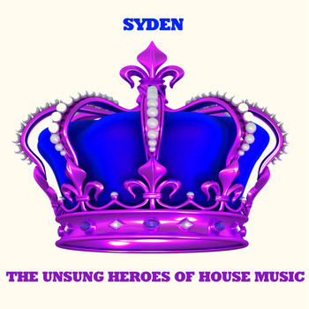 SYDEN - The Unsung Heroes of House Music
