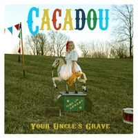 Cacadou - Your Uncle's Grave
