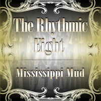 The Rhythmic Eight - Mississippi Mud