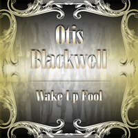 Otis Blackwell - Wake Up Fool
