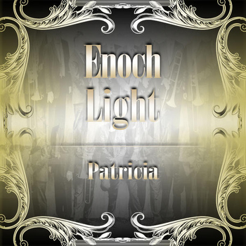 Enoch Light - Patricia