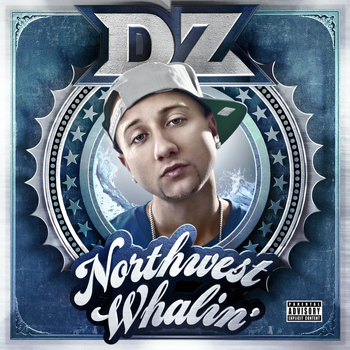 DZ - Northwest Whalin' (Explicit)