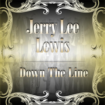 Jerry Lee Lewis - Down The Line
