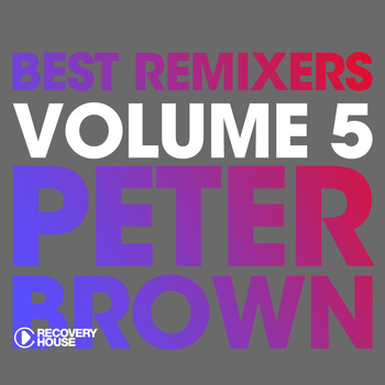 Peter Brown - Best Remixers, Vol. 5: Peter Brown