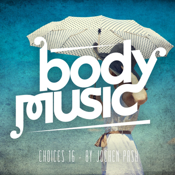 Jochen Pash - Body Music - Choices 16