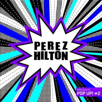 Various Artists - Perez Hilton Presents Pop Up! #2