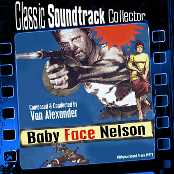 Van Alexander - Baby Face Nelson (Original Soundtrack) [1957]