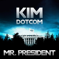 Kim Dotcom - Mr. President