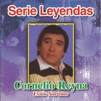 Cornelio Reyna - Serie Leyendas