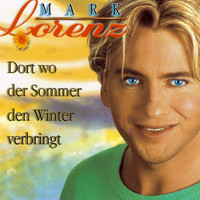 Mark Lorenz - Dort wo der Sommer den Winter verbringt
