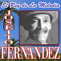 Joseito Fernandez - El Rey De La Melodia