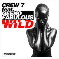 Crew 7 feat. Geeno Fabulous - Wild