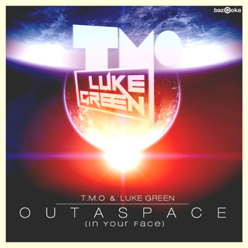 T.m.o & Luke Green - Outaspace (In Your Face)
