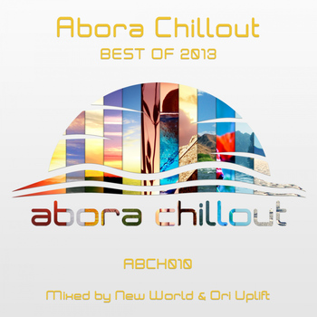 Various Artists - Abora Chillout - Best of 2013 (Mixed by New World & Ori Uplift)