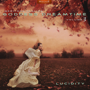 Various Artists - Meritage Healing: Goddess Dreamtime (Lucidity), Vol. 3