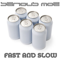 Serious Moe - Fast and Slow