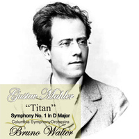 Bruno Walter - Mahler: "Titan" Symphony No. 1 in D Major
