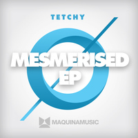 Tetchy - Mesmerised EP