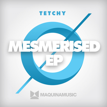 Tetchy - Mesmerised EP
