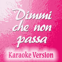 Licia - Dimmi che non passa (Karaoke Version) (Originally Performed by Violetta Zironi)