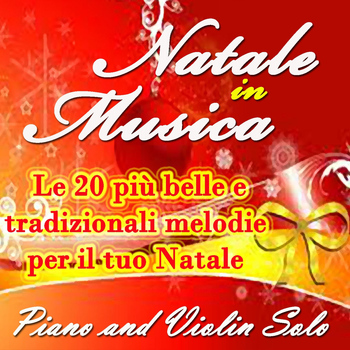 Jean Louis Prima, Christen - Natale in musica: le 20 più belle e tradizionali melodie per il tuo Natale (Piano & Violin Solo)