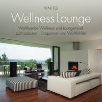 Vinito - Wellness Lounge (Wohltuende Wellness- und Loungemusik zum Loslassen, Entspannen und Wohlfühlen)