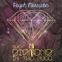 Psyph Morrison - The Diamond in the Mudd
