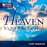 Chip Ingram - Heaven - It's Not What You Think