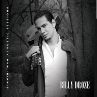 Billy Droze - Sinnin' man - The Acoustic Sessions