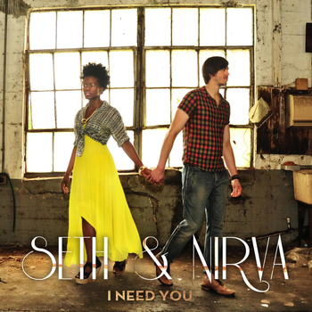 Seth & Nirva - I Need You