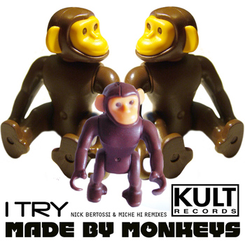 Made By Monkeys - Kult Records Presents "I Try" Remixes Part 3