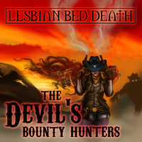 Lesbian Bed Death - The Devil's Bounty Hunters