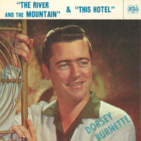 Dorsey Burnette - The River and the Mountain / This Hotel