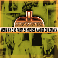 Aussenseiter - Wenn ich eine Party schmeisse kannst du kommen