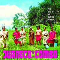 Juaneco Y Su Combo - The Birth of Jungle Cumbia