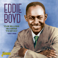 Eddie Boyd - The Blues Is Here to Stay, 1947 - 1959