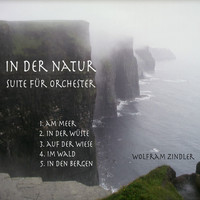 Wolfram Zindler - In der Natur (Suite für Orchester)