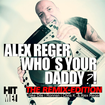 Alex Reger - Who's Your Daddy - Remixes