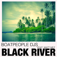 Boatpeople Djs feat. Matt Mez - Black River