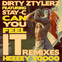 Dirty Ztylerz Feat. Stay-C - Can You Feel It Heeeey Yoooo (Remixes)