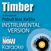 Off The Record Instrumentals - Timber (In the Style of Pitbull feat. Ke$ha) [Instrumental Karaoke Version]