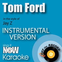Off The Record Instrumentals - Tom Ford (In the Style of Jay Z) [Instrumental Karaoke Version]