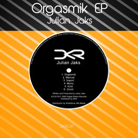 DJ Julian Jaks - Orgasmik EP