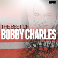 Bobby Charles - The Best of Bobby Charles