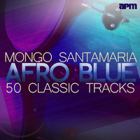 Mongo Santamaría - Afro Blue - 50 Classic Tracks