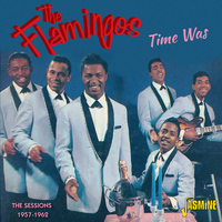 The Flamingos - Time Was - The Sessions 1957 - 1962