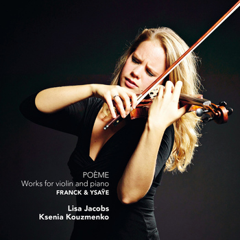 Lisa Jacobs - Franck & Ysaÿe: Poème, Works for Violin & Piano