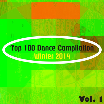 Various Artists - Top 100 Dance Compilation Winter 2014, Vol. 1 (Explicit)